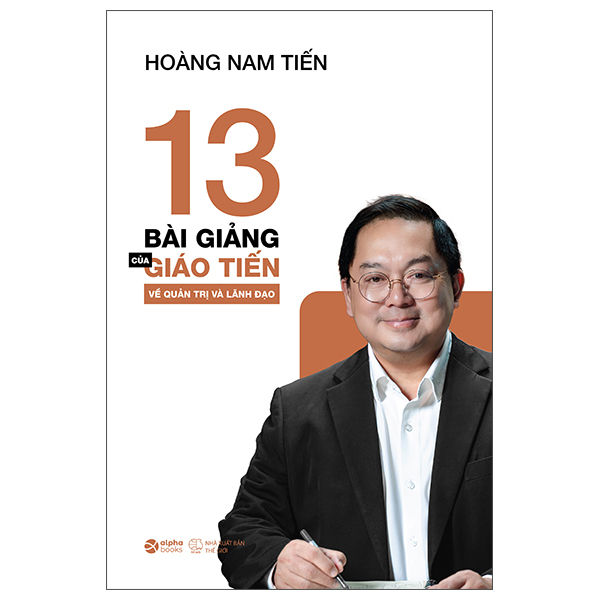 13 Bài Giảng Của Giáo Tiến Về Quản Trị Và Lãnh Đạo