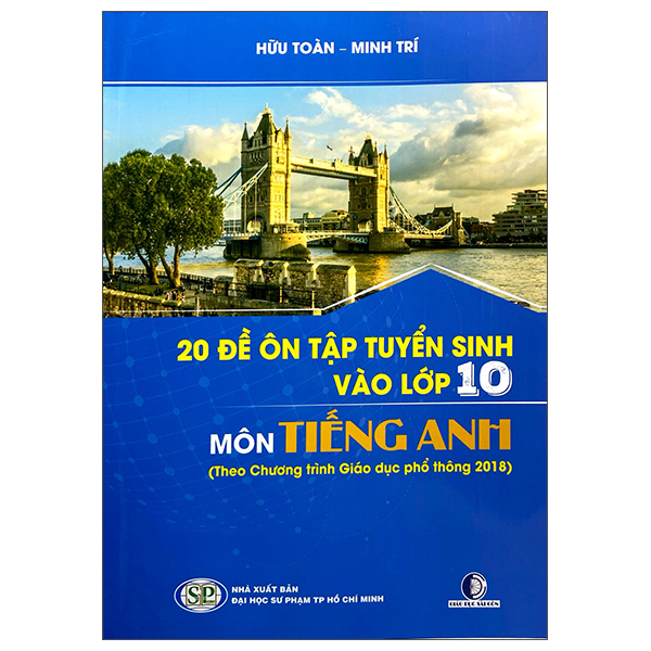 20 Đề Ôn Tập Tuyển Sinh Vào Lớp 10 Môn Tiếng Anh (Theo Chương Trình Giáo Dục Phổ Thông 2018)