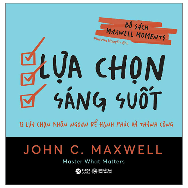 Bộ Bộ Sách Maxwell Moments - Lựa Chọn Sáng Suốt - 12 Lựa Chọn Khôn Ngoan Để Hạnh Phúc Và Thành Công
