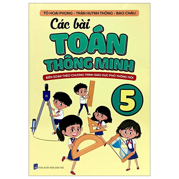 Bo
Cac Bai Toan Thong Minh 5 (Bien Soan Theo Chuong Trinh Giao Duc Pho Thong Moi)