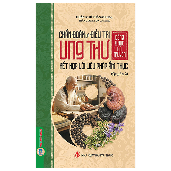 Bộ Chẩn Đoán Và Điều Trị Ung Thư Bằng Y Học Cổ Truyền Kết Hợp Với Liệu Pháp Ẩm Thực - Quyển 1 - Ảnh 2