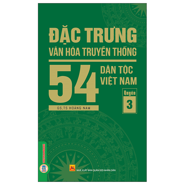 Bộ
Đặc Trưng Văn Hóa Truyền Thống 54 Dân Tộc Việt Nam - Quyển 3