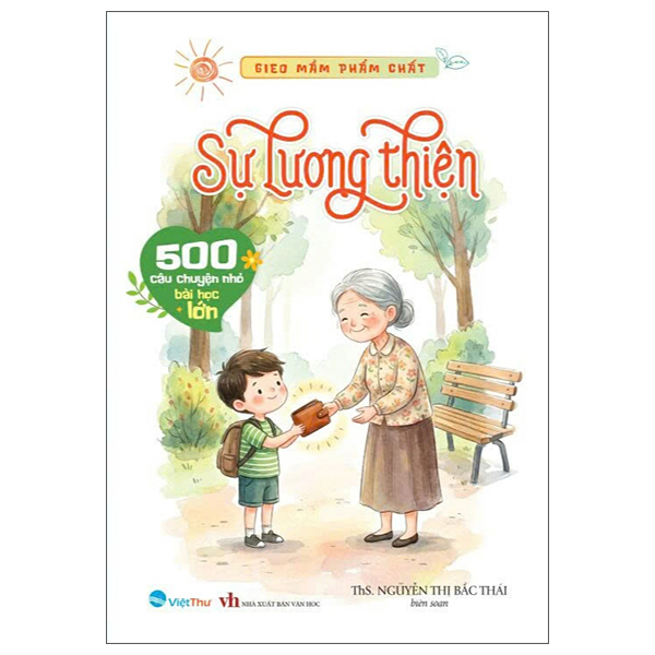 Bộ Gieo Mầm Phẩm Chất - 500 Câu Chuyện Nhỏ Bài Học Lớn - Quẳng Gánh Lo Đi - Thu Phục Lòng Người - Ảnh 11