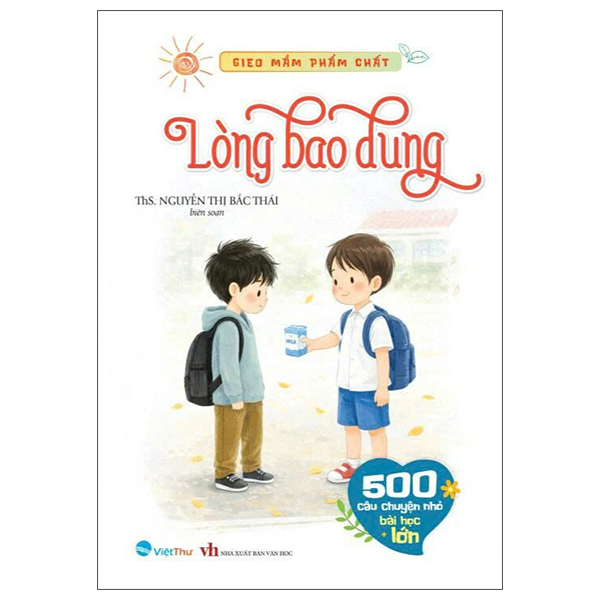Bộ Gieo Mầm Phẩm Chất - 500 Câu Chuyện Nhỏ Bài Học Lớn - Quẳng Gánh Lo Đi - Thu Phục Lòng Người - Ảnh 17