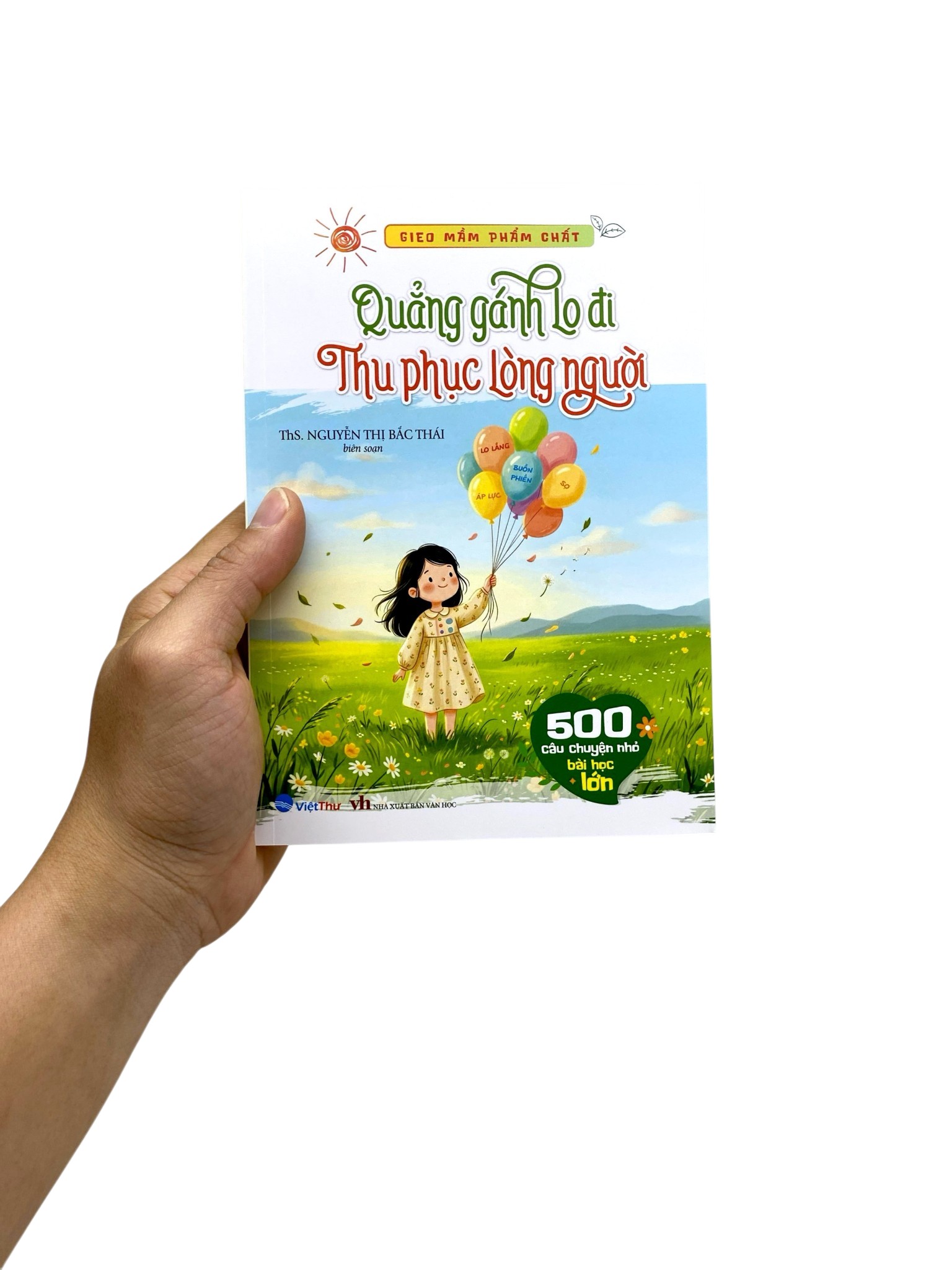 Bộ Gieo Mầm Phẩm Chất - 500 Câu Chuyện Nhỏ Bài Học Lớn - Quẳng Gánh Lo Đi - Thu Phục Lòng Người - Ảnh 7