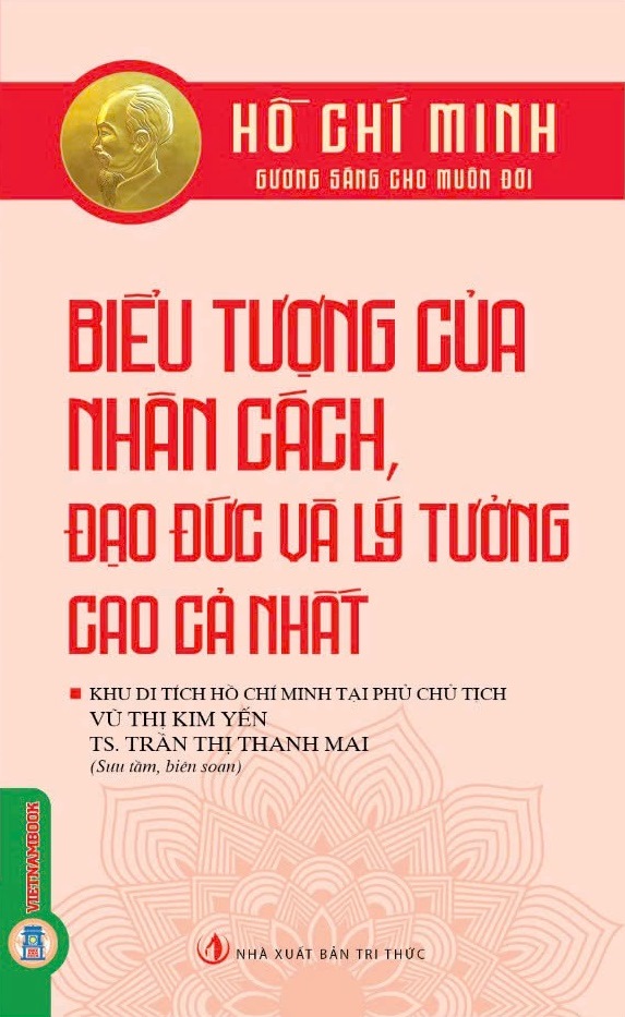 Bộ Hồ Chí Minh - Gương Sáng Cho Muôn Đời - Biểu Tượng Của Nhân Cách, Đạo Đức Và Lý Tưởng Cao Cả Nhất - Ảnh 4