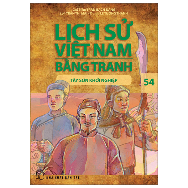 Bộ Lịch Sử Việt Nam Bằng Tranh - Tập 54 - Tây Sơn Khởi Nghiệp (Tái Bản 2025)
