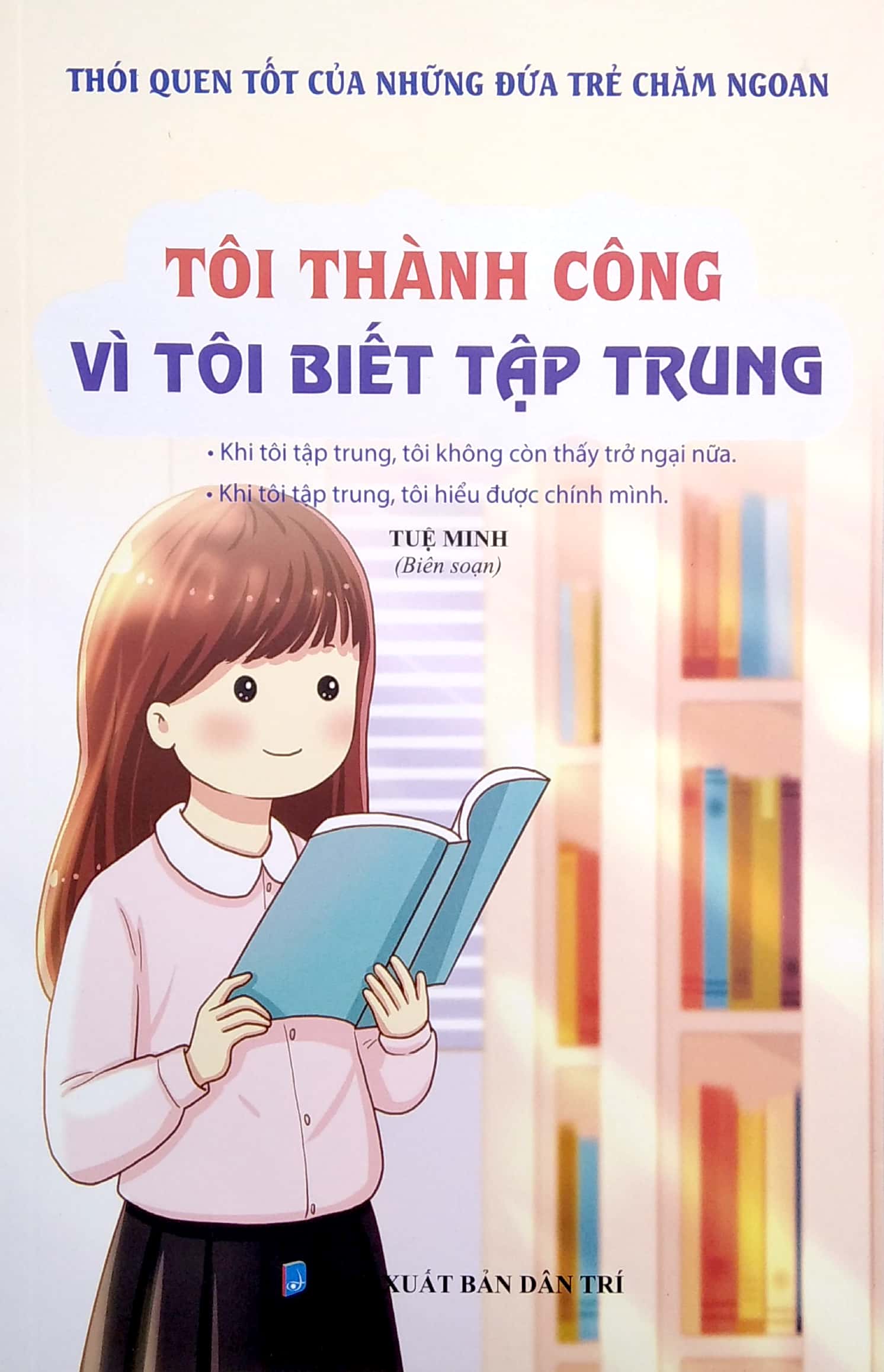 Bộ Thói Quen Tốt Của Những Đứa Trẻ Chăm Ngoan - Tôi Thành Công Vì Tôi Biết Tập Trung - Ảnh 4