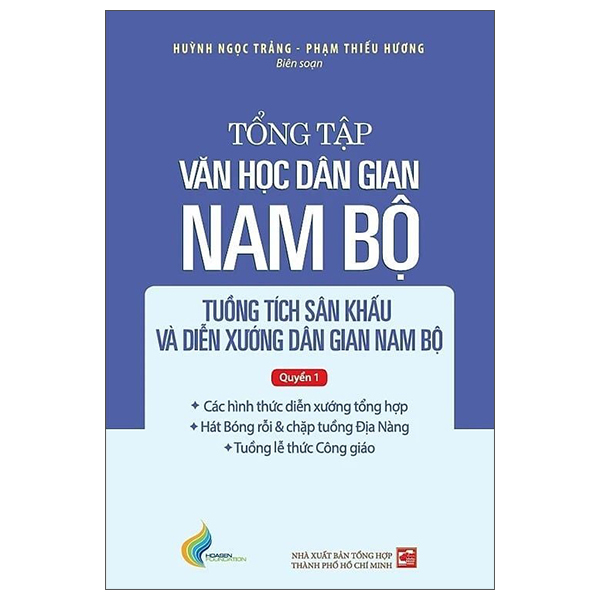 Bộ
Tổng Tập Văn Học Dân Gian Nam Bộ - Tập IV - Tuồng Tích Sân Khấu Và Diễn Xướng Dân Gian Nam Bộ - Quyển 1