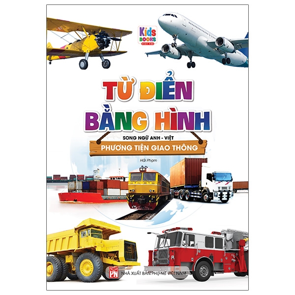 Bộ Từ Điển Bằng Hình - Song Ngữ Anh-Việt - Phương Tiện Giao Thông (Tái Bản 2023)