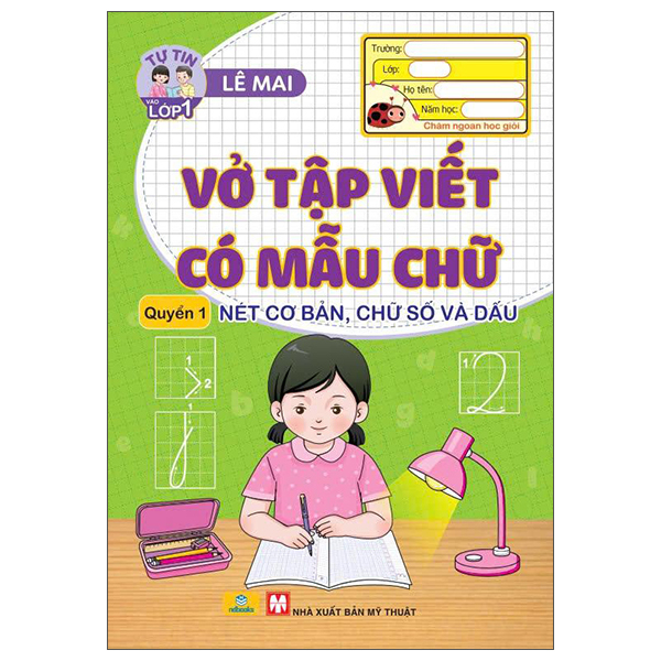 Bộ Tự Tin Vào Lớp 1 - Vở Tập Viết Có Mẫu Chữ - Quyển 1 - Nét Cơ Bản, Chữ Số Và Dấu (Tái Bản 2025)