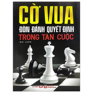 cờ vua - đòn đánh quyết định trong tàn cuộc (tái bản 2023)