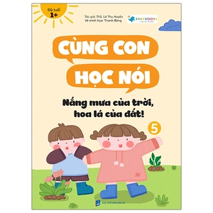 cùng con học nói 5 - nắng mưa của trời, hoa lá của đất! - Ảnh 2