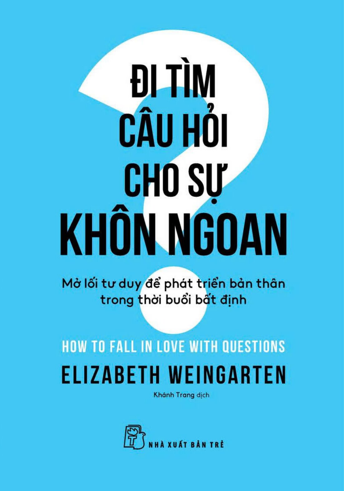 Đi Tìm Câu Hỏi Cho Sự Khôn Ngoan - Mở Lối Tư Duy Để Phát Triển Bản Thân Trong Thời Buổi Bất Định - Ảnh 2