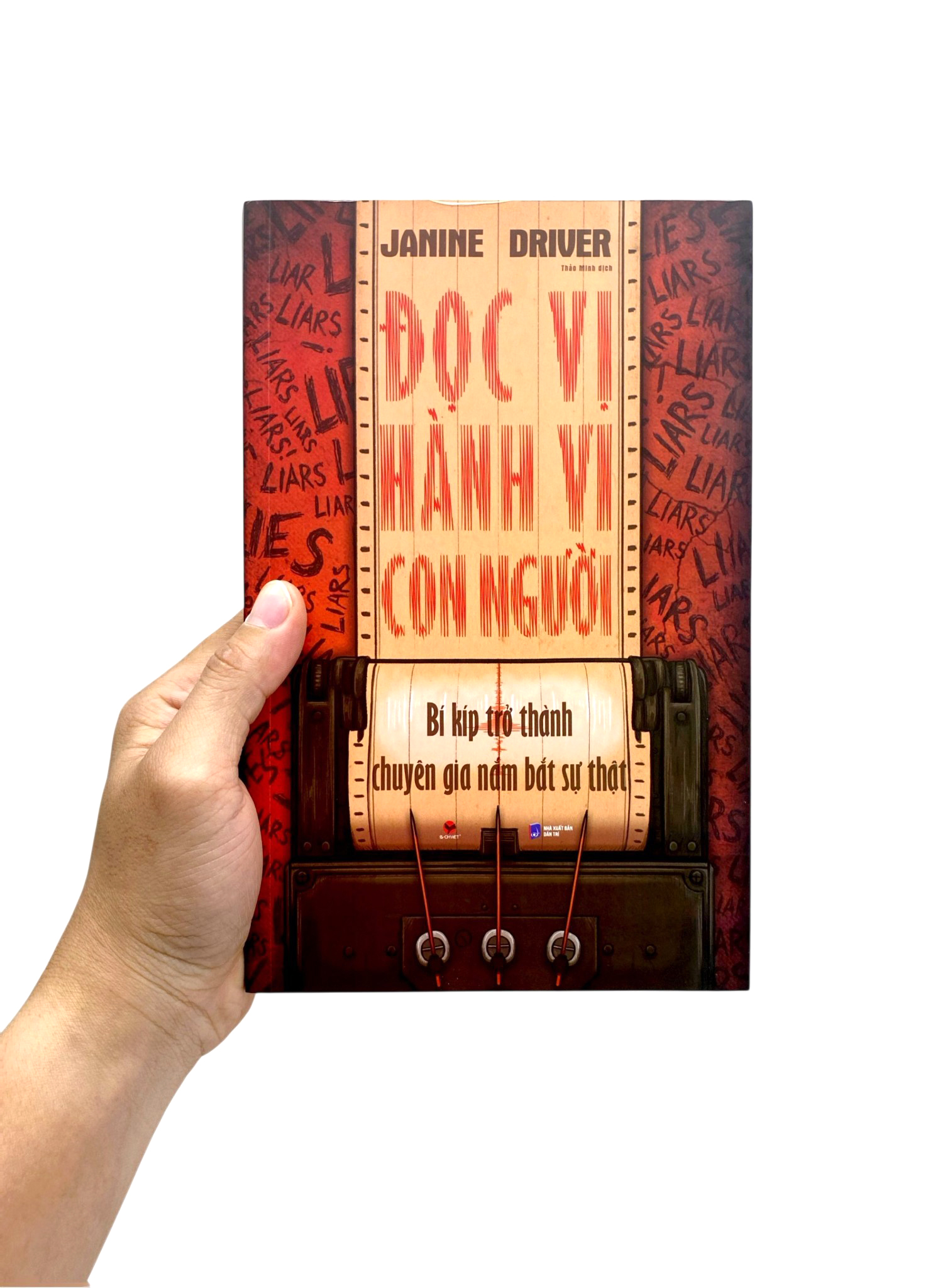 Đọc Vị Hành Vi Con Người - Bí Kíp Trở Thành Chuyên Gia Nắm Bắt Sự Thật - Ảnh 12