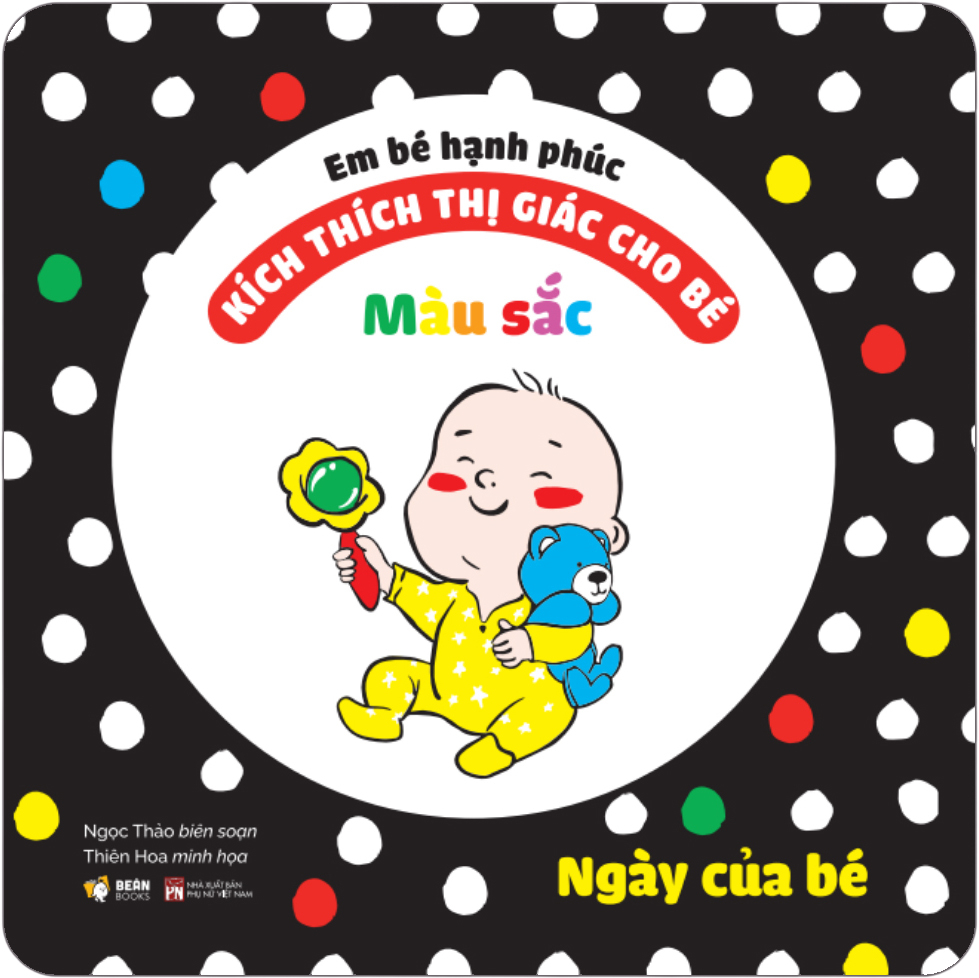 Em Bé Hạnh Phúc - Kích Thích Thị Giác Cho Bé - Màu Sắc - Ngày Của Bé - Bìa Cứng - Ảnh 2