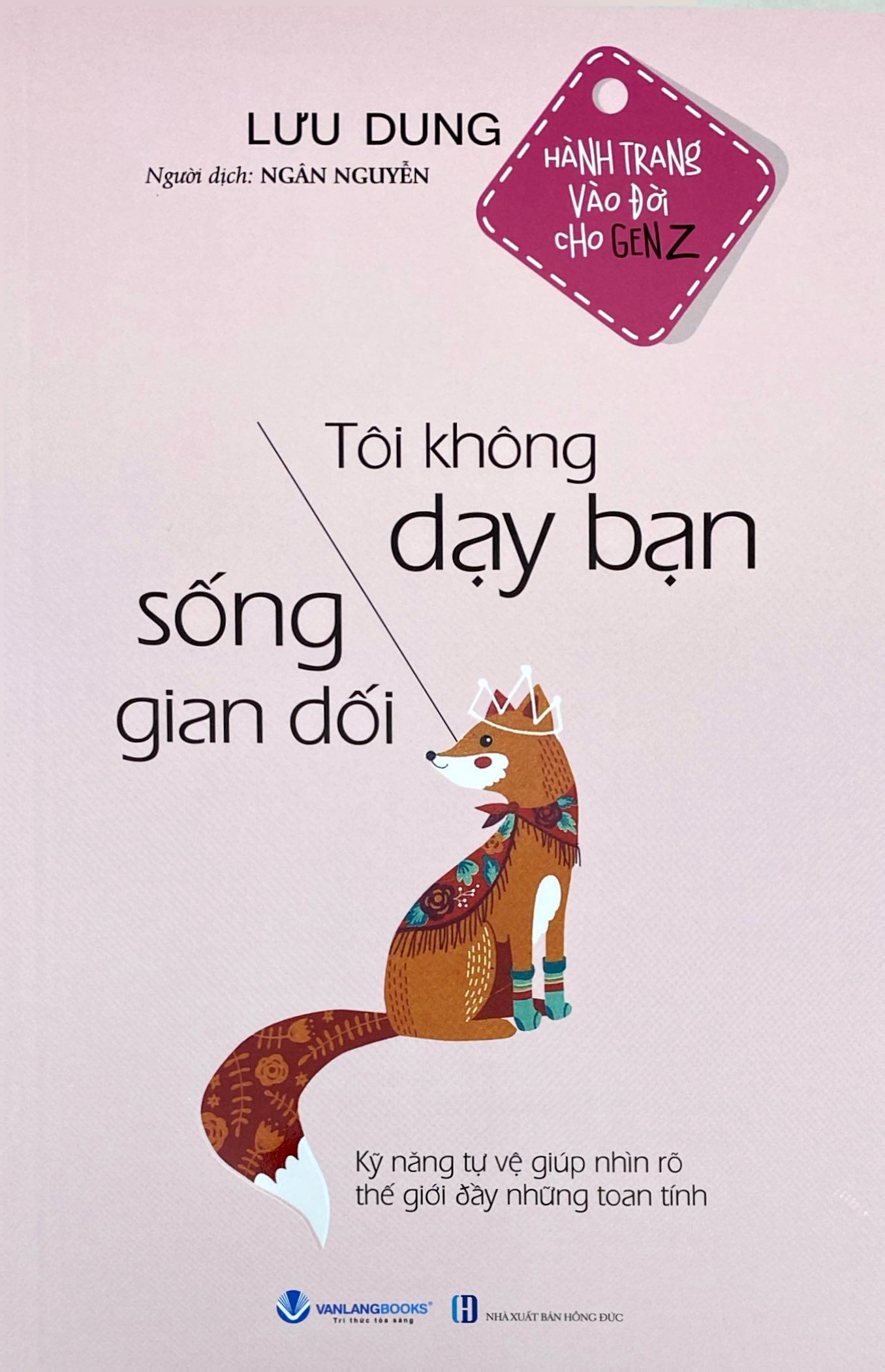 Hành Trang Vào Đời cho GenZ - Tôi Không Dạy Bạn Sống Gian Dối - Ảnh 2