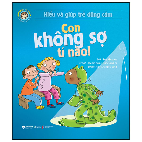 hiểu và giúp trẻ dũng cảm - con không sợ tí nào (tái bản 2024)