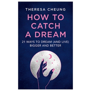 how to catch a dream: 21 ways to dream (and live) bigger and better - Ảnh 2