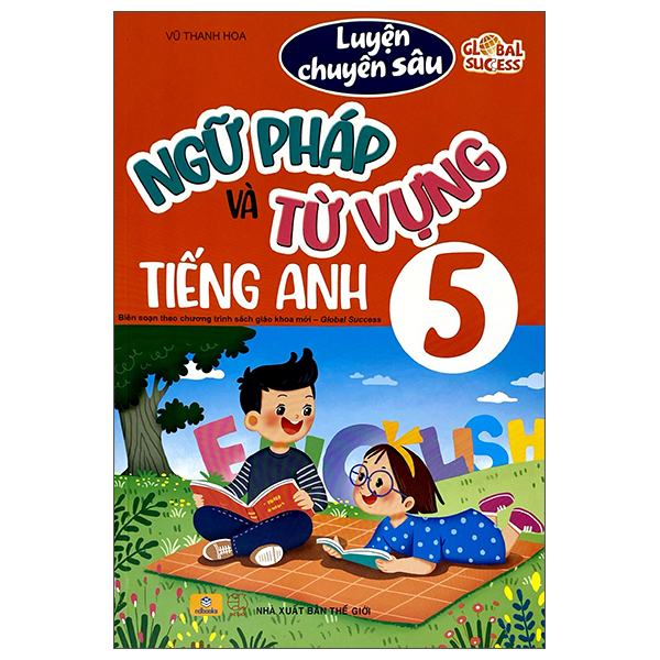 Luyện Chuyên Sâu Ngữ Pháp Và Từ Vựng Tiếng Anh 5 (Global Success)