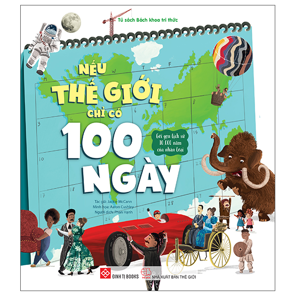 Nếu Thế Giới Chỉ Có 100 Ngày - Gói Gọn Lịch Sử 10.000 Năm Của Nhân Loại