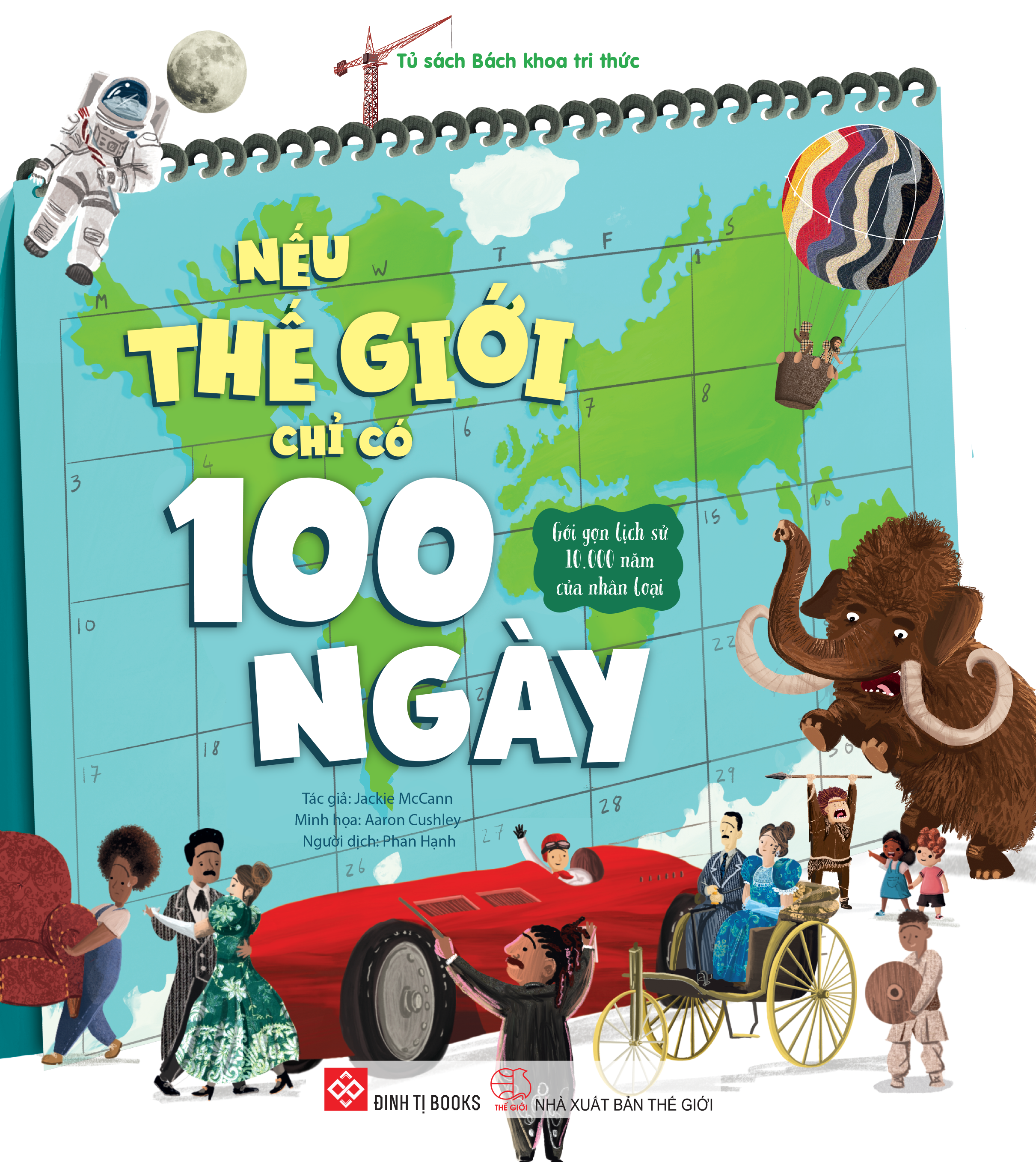 Nếu Thế Giới Chỉ Có 100 Ngày - Gói Gọn Lịch Sử 10.000 Năm Của Nhân Loại - Ảnh 2
