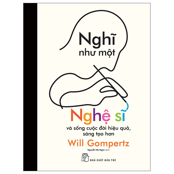 Nghĩ Như Một Nghệ Sĩ Và Sống Cuộc Đời Hiệu Quả, Sáng Tạo Hơn