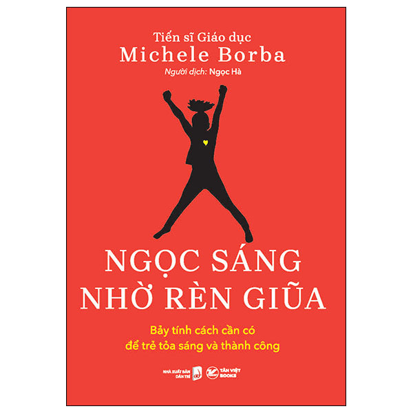 ngọc sáng nhờ rèn giũa - bảy tính cách cần có để trẻ tỏa sáng và thành công