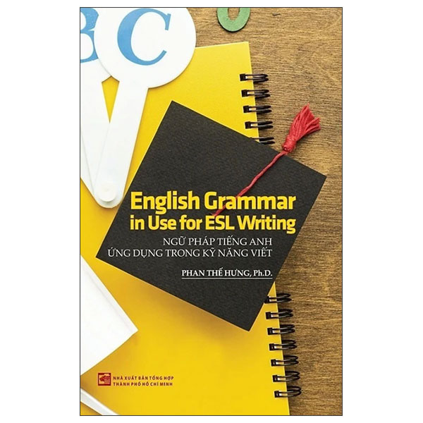Ngu Phap Tieng Anh Ung Dung Trong Ky Nang Viet - English Grammar In Use For ESL Writing (Tai Ban 2024)