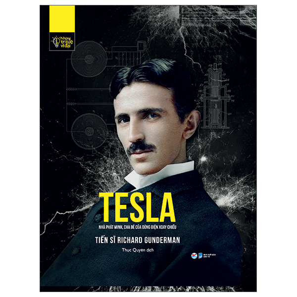 những trí tuệ vĩ đại - tesla nhà phát minh, cha đẻ của dòng điện xoay chiều