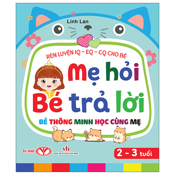 Rèn Luyện IQ-EQ-CQ Cho Bé - Mẹ Hỏi Bé Trả Lời - Bé Thông Minh Học Cùng Mẹ - 2-3 Tuổi - Bìa Cứng (Tái Bản 2026)