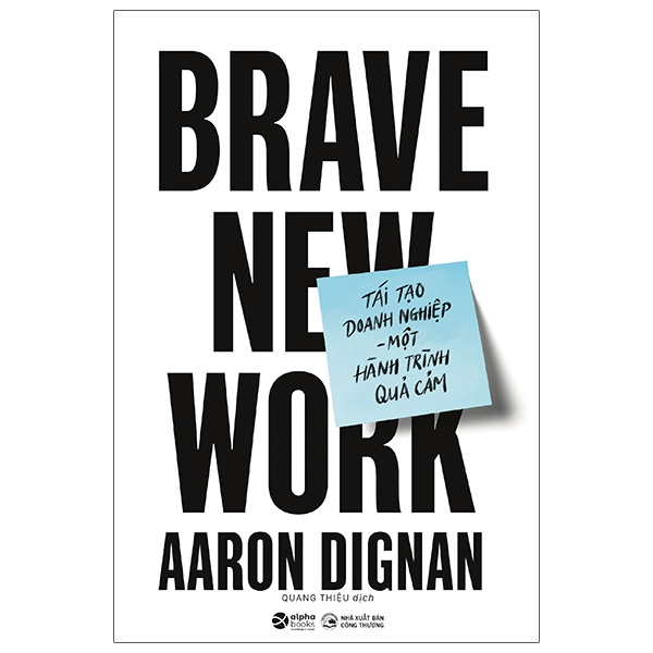 tái tạo doanh nghiệp - một hành trình quả cảm - brave new work