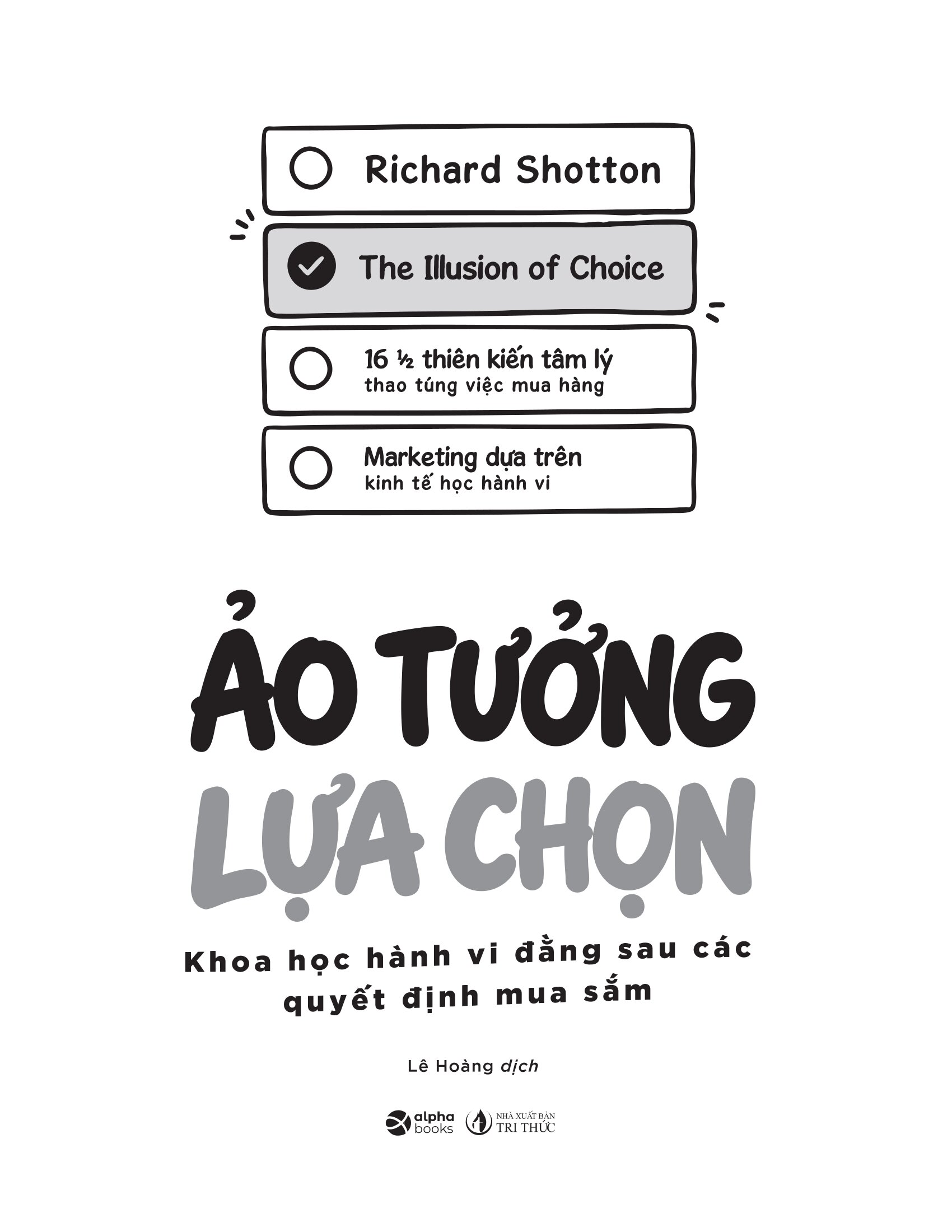 The Illusion Of Choice - Ảo Tưởng Lựa Chọn - Khoa Học Hành Vi Đằng Sau Các Quyết Định Mua Sắm - Ảnh 2