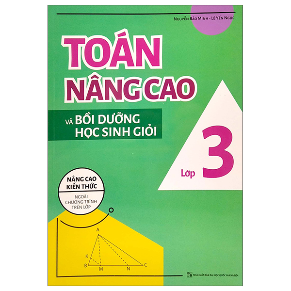 Toán Nâng Cao Và Bồi Dưỡng Học Sinh Giỏi Lớp 3 (Nâng Cao Kiến Thức Ngoài Chương Trình Lên Lớp) (Tái Bản 2025)