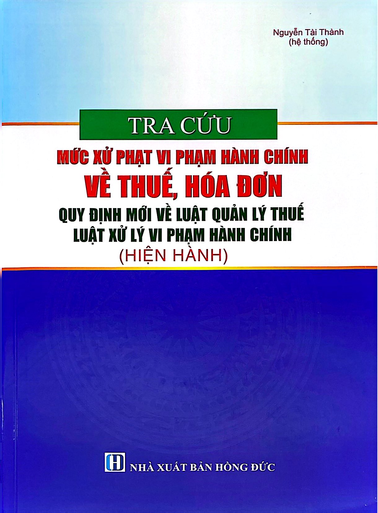 Tra Cứu Mức Xử Phạt Vi Phạm Hành Chính Về Thuế, Hóa Đơn - Quy Định Mới Về Luật Quản Lý Thuế, Luật Xử Lý Vi Phạm Hành Chính (Hiện Hành) - Ảnh 2
