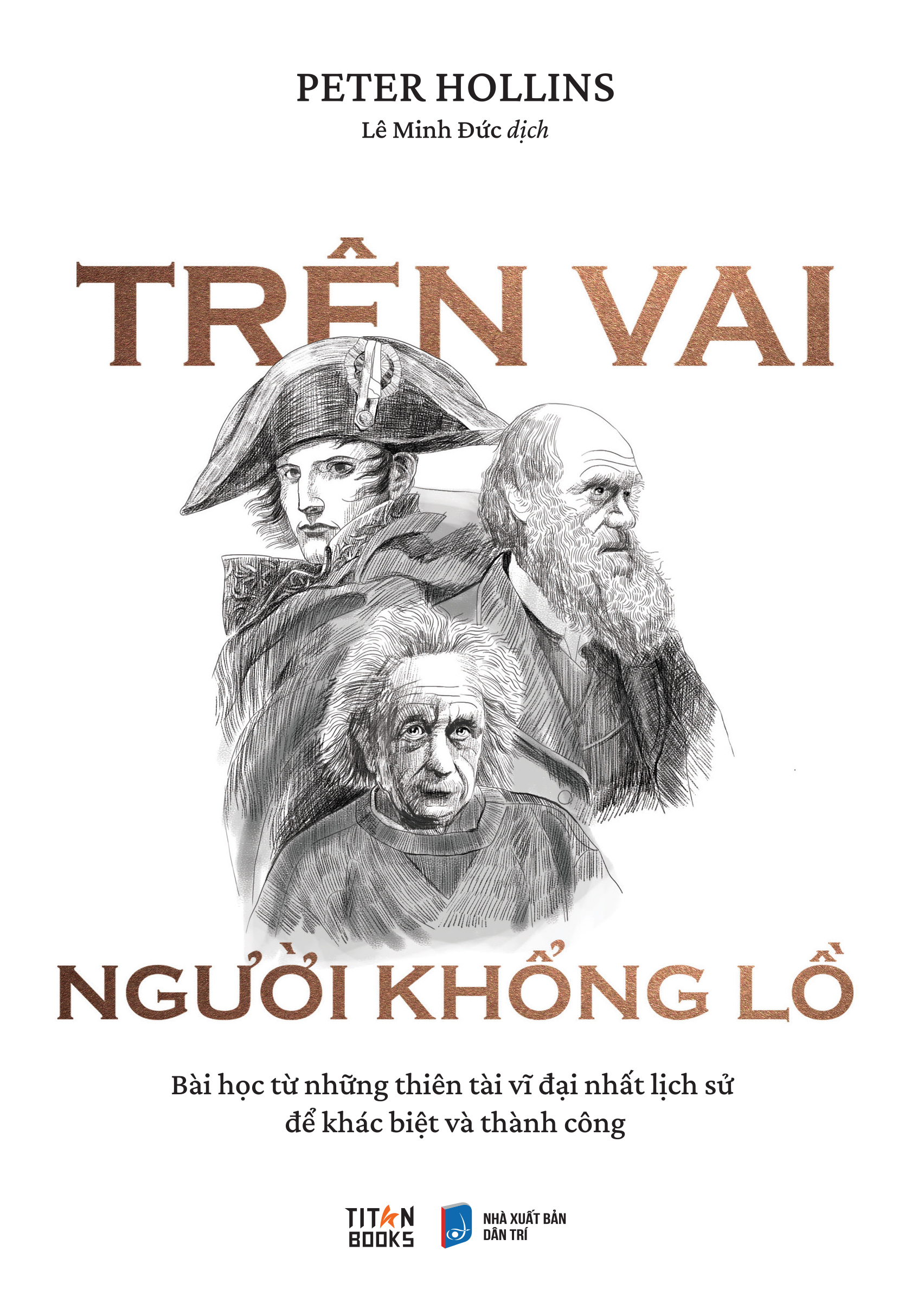 trên vai người khổng lồ - bài học từ những thiên tài vĩ đại nhất lịch sử để khác biệt và thành công - Ảnh 2
