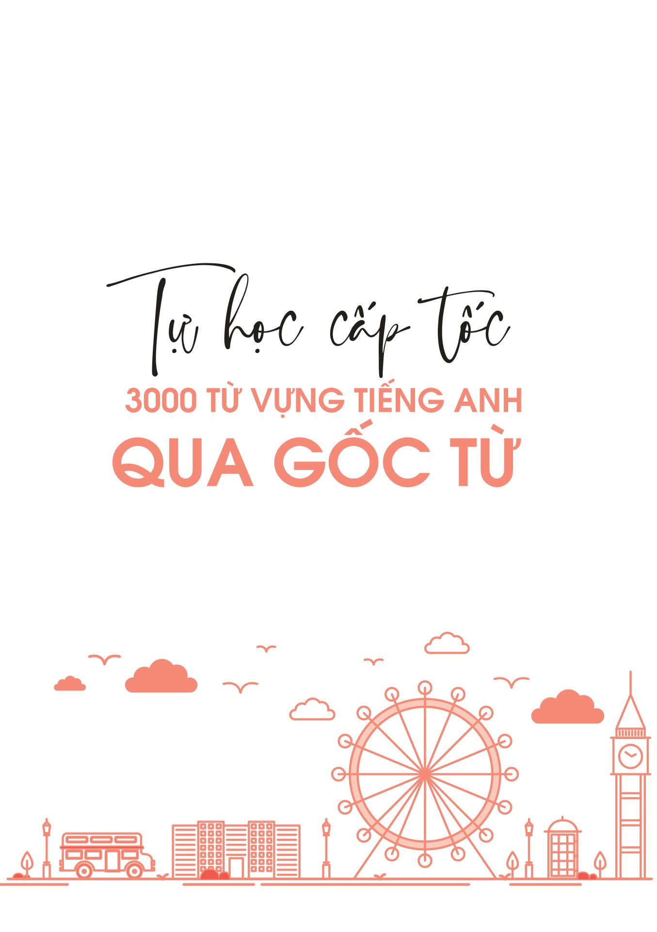 Tự Học Cấp Tốc 3000 Từ Vựng Tiếng Anh Qua Gốc Từ - Ảnh 2