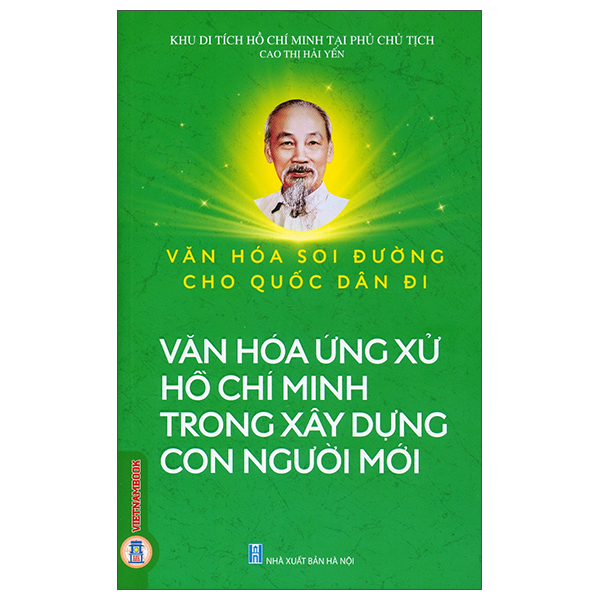 Văn Hóa Soi Đường Cho Quốc Dân Đi - Văn Hóa Ứng Xử Hồ Chí Minh Trong Xây Dựng Con Người Mới