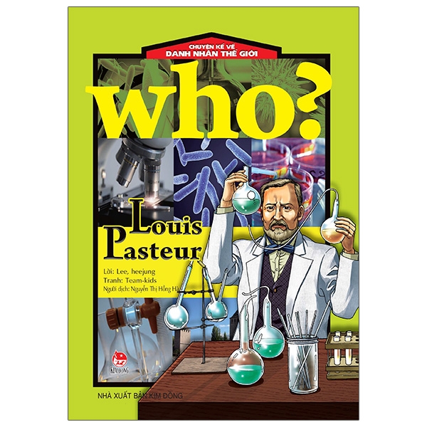 who? chuyện kể về danh nhân thế giới - louis pasteur (tái bản 2020)